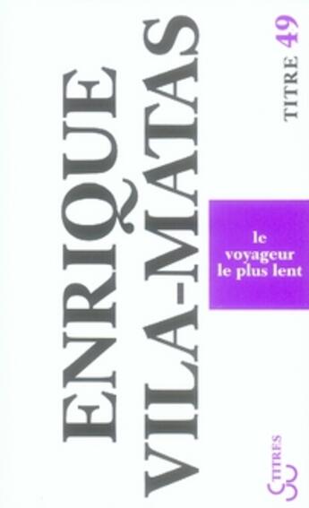 Couverture du livre « Le voyageur le plus lent » de Enrique Vila-Matas aux éditions Christian Bourgois