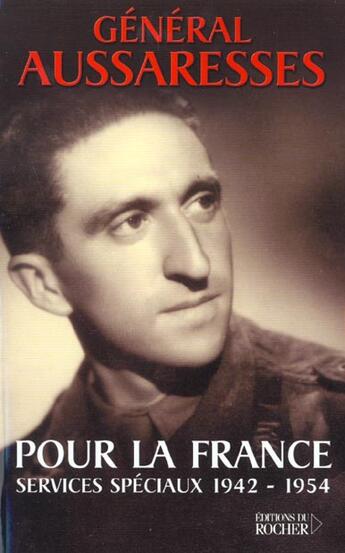 Couverture du livre « Pour la france - services speciaux 1942-1954 » de Paul Aussaresses aux éditions Rocher