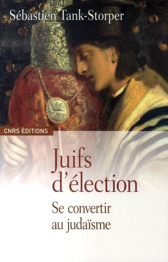 Couverture du livre « Juifs d'élection ; se convertir au judaïsme » de Tank-Storper S. aux éditions Cnrs