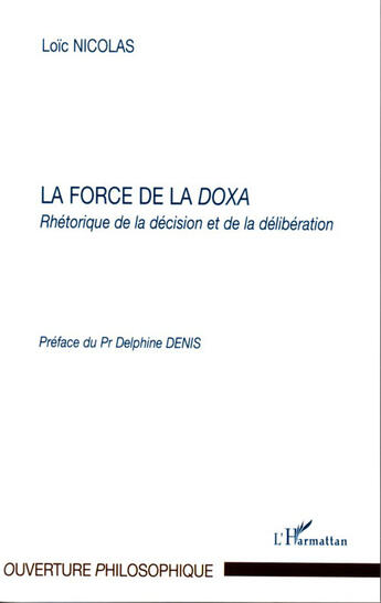 Couverture du livre « La force de la doxa ; rhétorique de la décision et de la délibération » de Loic Nicolas aux éditions L'harmattan