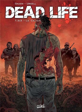 Couverture du livre « Dead life Tome 3 : le calice » de Joan Urgell et Jean-Charles Gaudin aux éditions Soleil