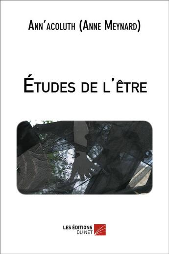 Couverture du livre « Études de l'être » de Ann'Acoluth aux éditions Editions Du Net