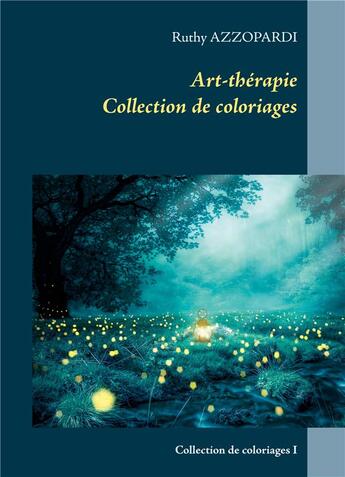 Couverture du livre « Art-thérapie, collection de coloriages t.1 » de Ruthy Azzopardi aux éditions Books On Demand