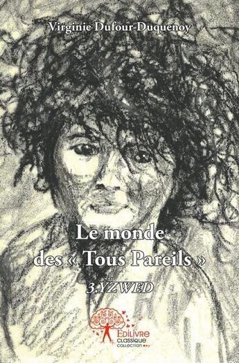 Couverture du livre « Le monde des tous pareils - 3.yzwed » de Dufour-Duquenoy V. aux éditions Edilivre