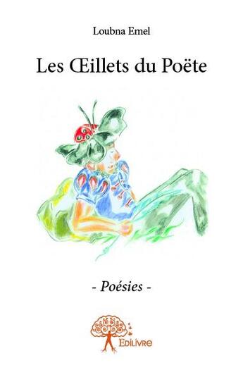 Couverture du livre « Les oeillets du poëte » de Emel Loubna aux éditions Edilivre