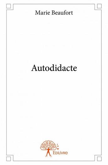 Couverture du livre « Autodidacte » de Marie Beaufort aux éditions Edilivre