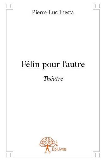 Couverture du livre « Félin pour l'autre » de Pierre-Luc Inesta aux éditions Edilivre