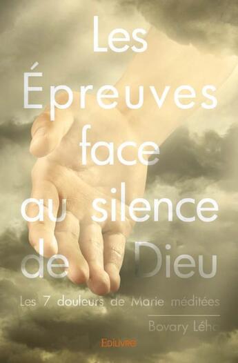 Couverture du livre « Les épreuves face au silence de Dieu » de Bovary Leho aux éditions Edilivre