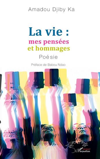 Couverture du livre « La vie : mes pensées et hommages » de Amadou Djiby Ka aux éditions L'harmattan