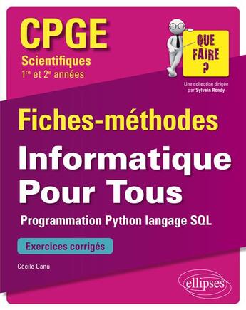 Couverture du livre « CPGE scientifiques ; 1re et 2e années ; fiches-méthodes ; informatique pour tous ; programme Python et langage SQL (édition 2018) » de Cecile Canut aux éditions Ellipses