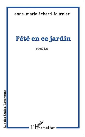 Couverture du livre « L'été en ce jardin » de Anne-Marie Echard Fournier aux éditions L'harmattan