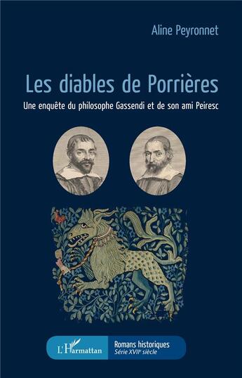 Couverture du livre « Les diables de Porrières ; une enquête du philosophe Gassendi et de son ami Peiresc » de Aline Peyronnet aux éditions L'harmattan