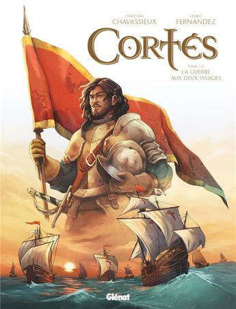 Couverture du livre « Cortès Tome 1 : la guerre aux deux visages » de Christian Chavassieux et Cedric Fernandez aux éditions Glenat