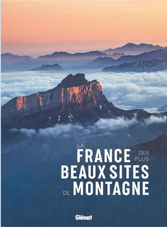 Couverture du livre « La france des plus beaux sites de montagne » de  aux éditions Glenat