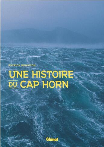 Couverture du livre « Une histoire du cap Horn » de Patrick Benoiton aux éditions Glenat