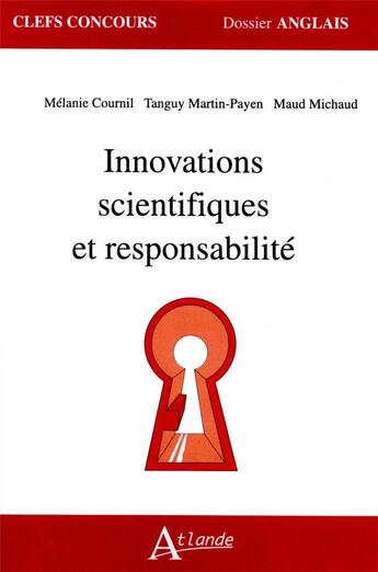 Couverture du livre « Innovations scientifiques et responsabilité » de Tanguy Martin-Payen et Maud Michaud et Melanie Cournil aux éditions Atlande Editions