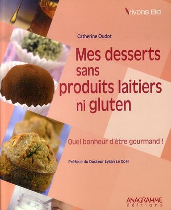 Couverture du livre « Mes desserts sans produits laitiers ni gluten » de Catherine Oudot aux éditions Anagramme