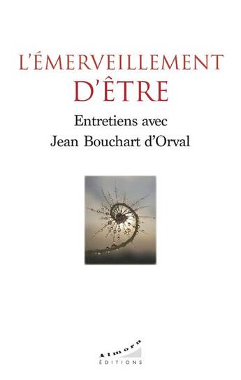 Couverture du livre « L'émerveillement d'être » de Jean Bouchart D'Orval aux éditions Almora