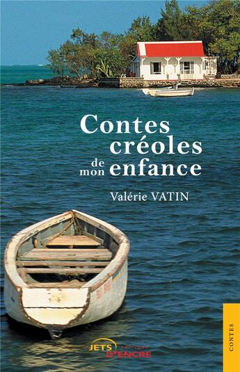 Couverture du livre « Contes créoles de mon enfance » de Valérie Vatin aux éditions Jets D'encre