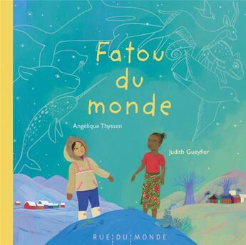 Couverture du livre « Fatou du monde » de Angelique Thyssen et Judith Gueyfier aux éditions Rue Du Monde