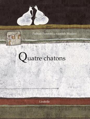 Couverture du livre « Quatre chatons » de Isabelle Aymee et Farhad Fozooni et Azaden Madani aux éditions Lirabelle