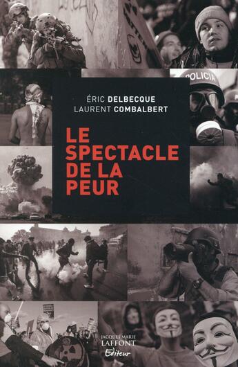 Couverture du livre « Le spectacle de la peur » de Eric Delbecque et Laurent Combalbert aux éditions Jm Laffont - Lpm