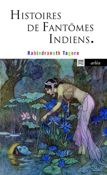 Couverture du livre « Histoire de fantômes indiens » de Rabindranath Tagore aux éditions Arlea