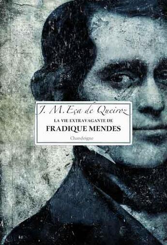 Couverture du livre « La vie extravagante de Fradique Mendes » de Jose Maria Eca De Queiros aux éditions Editions Chandeigne&lima