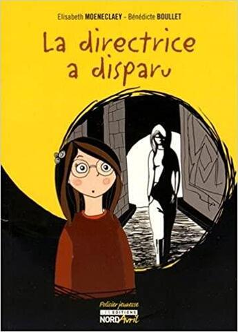 Couverture du livre « Le directrice a disparu » de Elisabeth Moeneclaey aux éditions Nord Avril