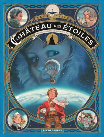 Couverture du livre « Le château des étoiles Tome 1 : 1869, la conquête de l'espace » de Alex Alice aux éditions Rue De Sevres