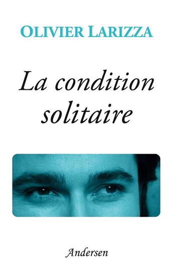 Couverture du livre « La condition solitaire » de Olivier Larizza aux éditions Andersen +