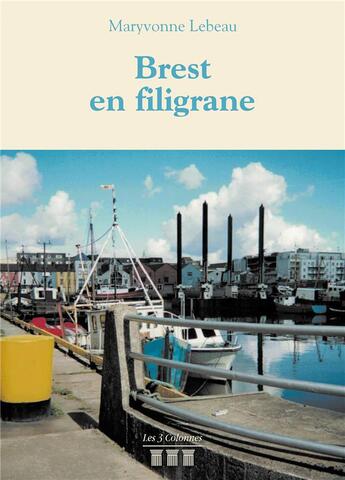 Couverture du livre « Brest en filigrane » de Maryvonne Lebeau aux éditions Les Trois Colonnes