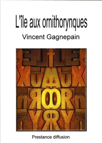 Couverture du livre « L'ile aux ornithorynques » de Vincent Gagnepain aux éditions Prestance