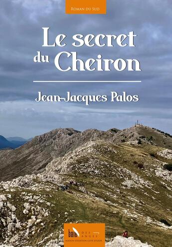 Couverture du livre « Le secret du Cheiron » de Jean-Jacques Palos aux éditions Baie Des Anges