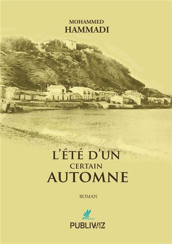 Couverture du livre « L'été d'un certain automne » de Mohammed Hammadi aux éditions Publiwiz