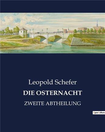 Couverture du livre « Die osternacht - zweite abtheilung » de Schefer Leopold aux éditions Culturea