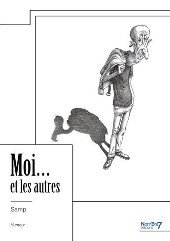 Couverture du livre « Moi... et les autres » de Samp aux éditions Nombre 7