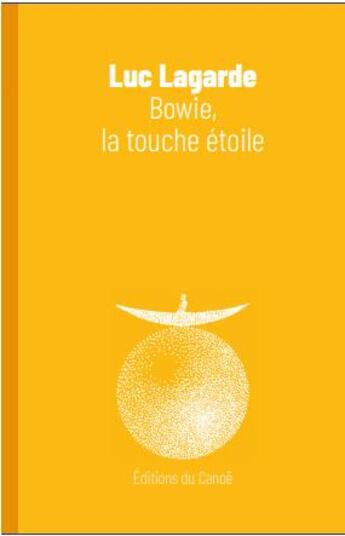 Couverture du livre « Bowie, la touche étoile » de Luc Lagarde aux éditions Editions Du Canoe