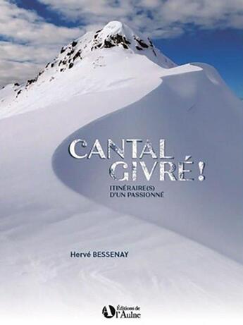 Couverture du livre « Cantal givré » de Herve Bessenay aux éditions Editions De De L'aulne