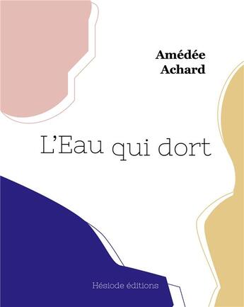 Couverture du livre « L'eau qui dort » de Amédée Achard aux éditions Hesiode