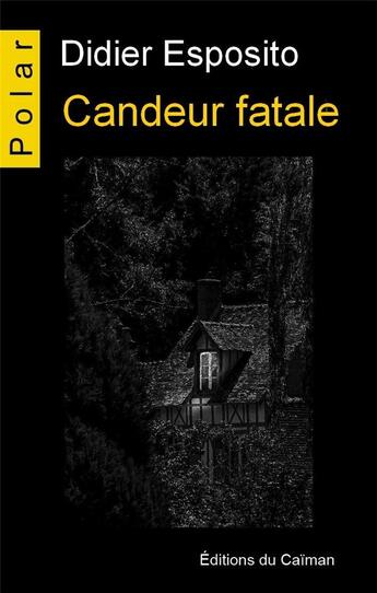 Couverture du livre « Candeur fatale » de Didier Esposito aux éditions Editions Du Caiman