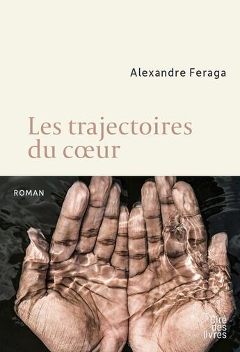 Couverture du livre « Les trajectoires du coeur » de Alexandre Feraga aux éditions Cite Des Livres