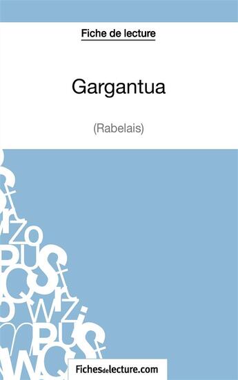 Couverture du livre « Gargantua de Rabelais : analyse complète de l'oeuvre » de Sophie Lecomte aux éditions Fichesdelecture.com