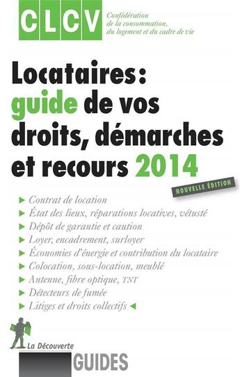 Couverture du livre « Locataires, guide de vos droits, demarches et recours 2014 » de Clcv (Consommation L aux éditions La Decouverte