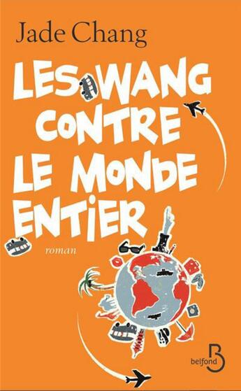 Couverture du livre « Les Wang contre le monde entier » de Jade Chang aux éditions Belfond