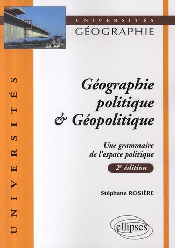 Couverture du livre « Géographie politique et géopolitique (2e édition mise à jour) » de Stéphane Rosière aux éditions Ellipses