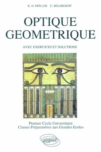 Couverture du livre « Optique geometrique, avec exercices et solutions » de Ma Ller/Belorgeot aux éditions Ellipses