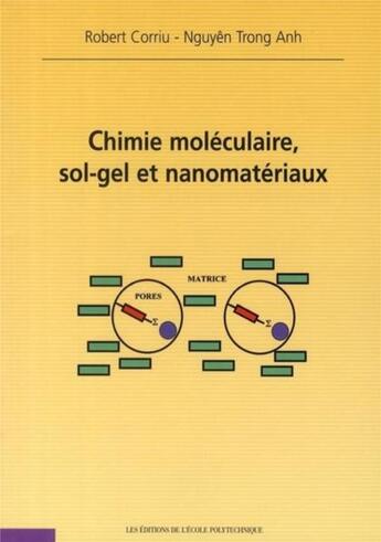 Couverture du livre « Chimie moléculaire, sol-gel et nanomatériaux » de Corriu/Nguyen Trong aux éditions Ecole Polytechnique