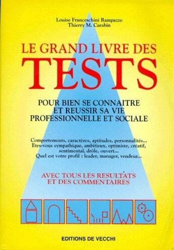 Couverture du livre « Le grand livre des tests ; pour bien se connaître et réussir sa vie professionnelle et sociale » de Louise Franceschini Rampazzo et Thierry M. Carabin aux éditions De Vecchi