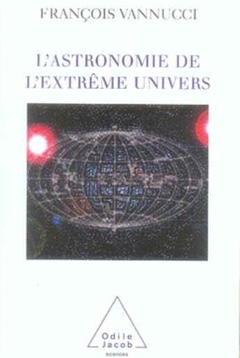 Couverture du livre « L'astronomie de l'extrême univers » de Vannucci-F aux éditions Odile Jacob